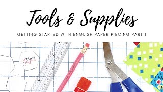 Essential Tools for EPP - Getting Started with English Paper Piecing Series - Part 1 of 4