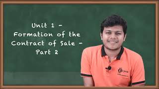 Unit 1 Formation of the Contract of Sale Part 2 - The Sale of Goods Act, 1930