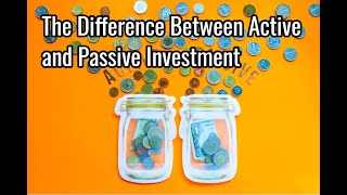 The Difference Between Active and Passive Investment