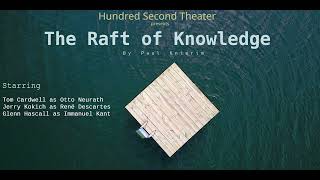 Hundred Second Theater: The Raft of Knowledge