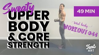 #44 STRENGTH Sweaty Upper Body & Core Strength Workout Class! Go Heavy! Intense! 49 minutes