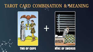 Two of Cups & Nine of Swords 💡TAROT CARD COMBINATION AND MEANING