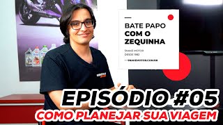 Como planejar sua viagem de moto | Bate papo com o Zequinha #05 | Viajando Na Garupa