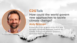 C2GTalk: How should the world govern new approaches to tackle climate change? with Andy Reisinger