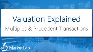 Valuation Explained: Multiples & Precedent Transactions