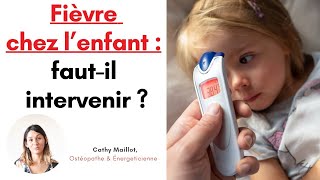 Faut-il vraiment faire baisser la fièvre de son enfant ? Ce que chaque Maman doit savoir ...