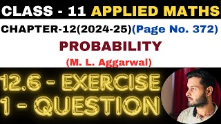 1 Question Exercise12.6 l Chapter 12 l PROBABILITY l Class 11th Applied Maths l M L Aggarwal 2024-25