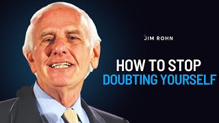 How to Stop Doubting Yourself | Jim Rohn Powerful Motivational Speech