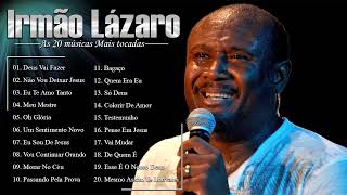 Irmao Lázaro   TOP GOSPEL 2022   As 20 músicas Mais tocadas   MUSICAS NOVO 2022   SÓ HITS 2022