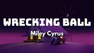 Wrecking Ball (Lyrics) - Miley Cyrus