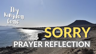 SORRY PRAYER REFLECTION - Luke 5:27-32 & Luke 17:3-4 - Thy Kingdom Come Day 4