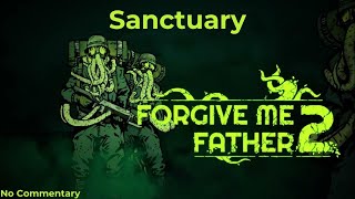 Forgive Me Father 2 - [Secrets/Clocks Walkthrough] - Sanctuary