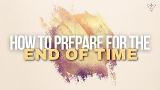 How to Prepare for the End of Time | Global Church Experience | 17 Dec 2023