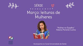 Série "Março: Leituras de Mulheres". Trecho do livro "Mulher no Espelho" de Helena Parente Cunha.