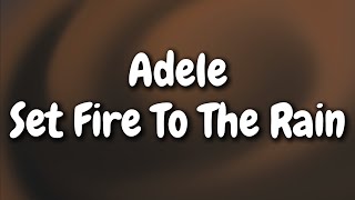 Adele - Set Fire To The Rain (Lyrics)