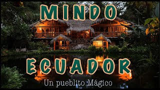 Mindo Ecuador un Pueblito Mágico