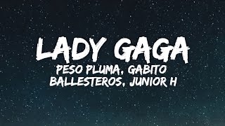 LADY GAGA - Peso Pluma, Gabito Ballesteros, Junior H ( Lyrics)