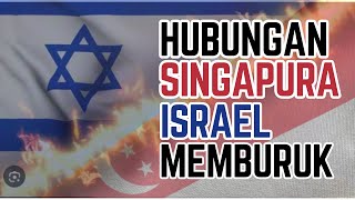 Hubungan Singapure-Israel Memburuk