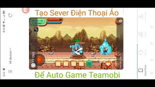 Tạo Sever Điện Thoại Ảo Để Auto Game Teamobi | Tạo Sever Ảo Để Auto Game Ngọc Rồng Online [ Phần 2 ]