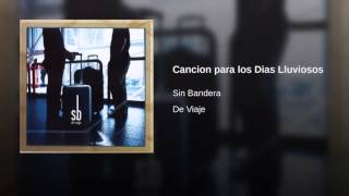 Sin Bandera   Cancion para los Dias Lluviosos