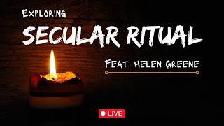 Exploring Secular Ritual with Live Demo Feat. Helen Greene