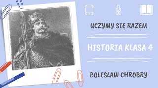 Historia klasa 4. Bolesław Chrobry. Uczymy się razem