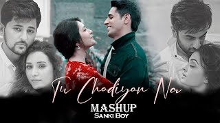 Tu Chodiyon Na Mashup | SANKI BOY | The Romantic Mashup 2024 | Love Mashup 2024  | lofi Mashup