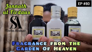 Jannath ul Firdaus || Swiss Arabian || Fragrance from the Garden Of Heaven  || Episode #80||Original