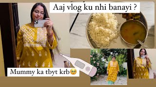 Aaj vlog ku nhi banayi 😨 Mummy ka kyu hua Tbyt krb 🥹🥹