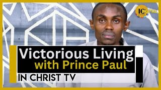 The Faith series continues with host Prince Paul - Absolute assurance & trust! Victorious Living