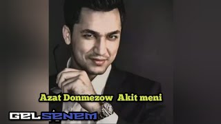 Azat Donmezow - Akit meni