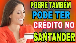 SANTANDER REQUISITOS PARA TER UM BOM RELACIONAMENTO E CONSEGUIR LIMITE! POBRE TAMBÉM TEM CHANCE!