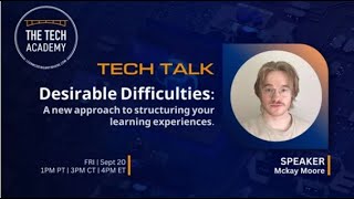 Tech Talk | Desirable Difficulties: A New Approach to Structuring Your Learning Experiences