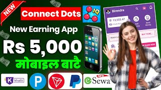 🤫Connect Dots Earn Real Money | Free Earning App | esewa, khalti, payeer, paypal, trx earning app