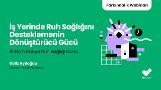 İş Hayatında Ruh Sağlığını Desteklemenin Dönüştürücü Gücü - Güliz Aydoğdu