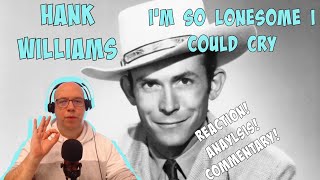 REACTION / COMMENTARY: Hank Williams - I'M SO LONESOME I COULD CRY