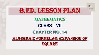 B.ED. Lesson Plan | Mathematics | Class-7 | Algebraic Formulae | Regular / Normal Lesson Plan