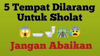 Mengetahui 5 tempat dilarang untuk sholat