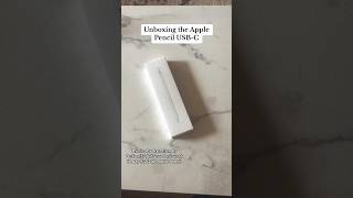 unboxing the Apple Pencil usb-c