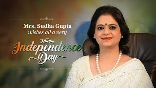 MRS.SUDHA GUPTA WISHES ALL HAPPY INDEPENDENCE DAY! VANDE MATARAM!