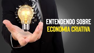 ECONOMIA CRIATIVA | O que é?