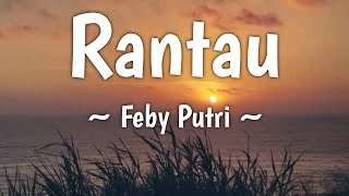 Feby Putri - Rantau (Lirik Lagu)