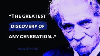 Prime Excerpt From Albert Schweitzer | Alsatian-German polymath, theologian, writer, philosopher