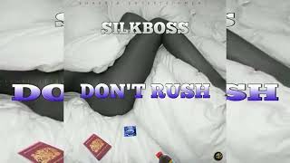 silk Boss _ don't rush (, official audio)