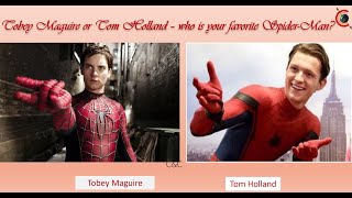 Tom Holland vs Tobey Maguire  - who is your favorite Spider man?