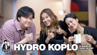 CHAMBER TALKS : HYDRO KOPLO "SI MANIS YANG HILANG"