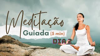 Meditação guiada - 5 minutos - Segundo dia