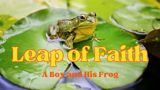 Leap of Faith  A Boy and His Frog