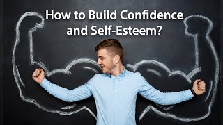 How to Build Confidence and Self-Esteem?