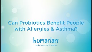 Can Probiotics Benefit People with Allergies & Asthma?